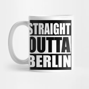 STRAIGHT OUTTA BERLIN GERMANY Mug